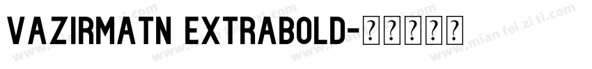 Vazirmatn ExtraBold字体转换